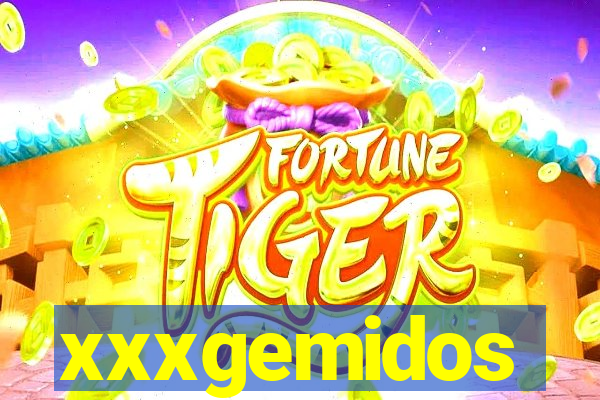 xxxgemidos