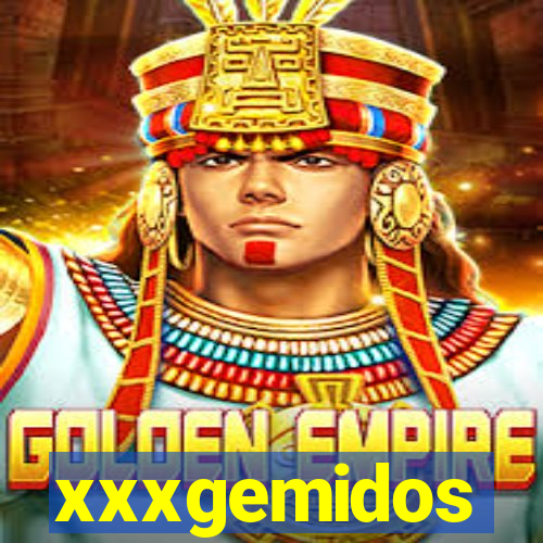 xxxgemidos