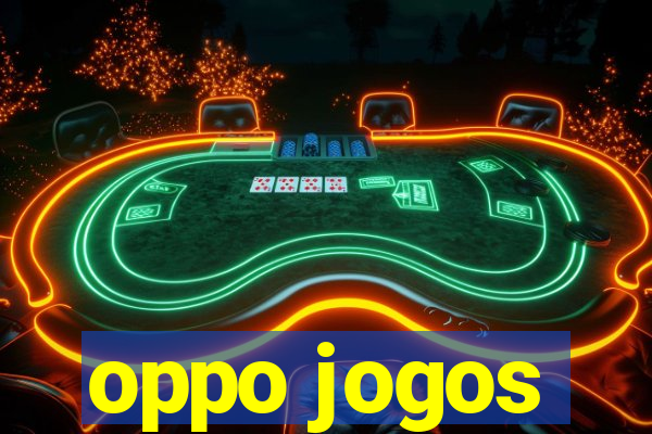 oppo jogos