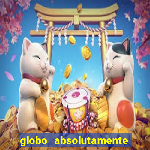 globo absolutamente tudo sobre