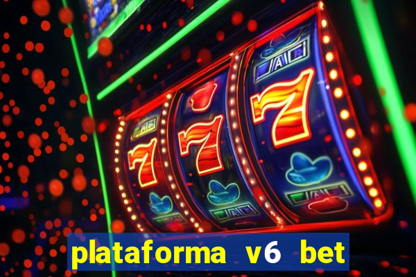 plataforma v6 bet paga mesmo