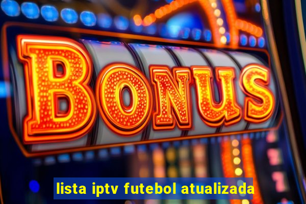 lista iptv futebol atualizada