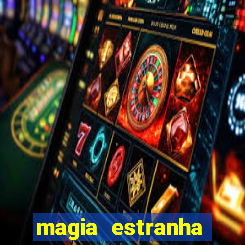 magia estranha filme completo dublado