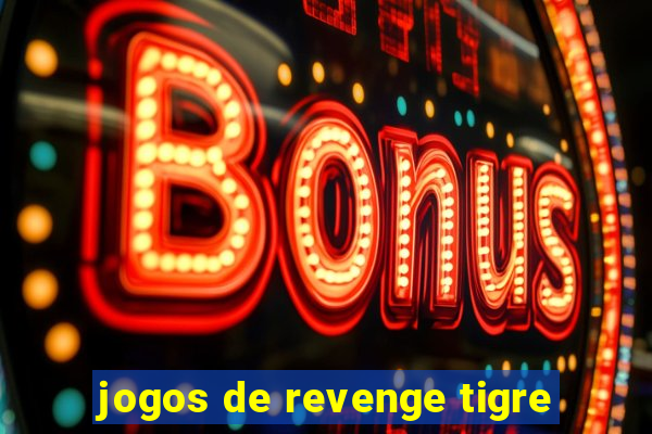 jogos de revenge tigre