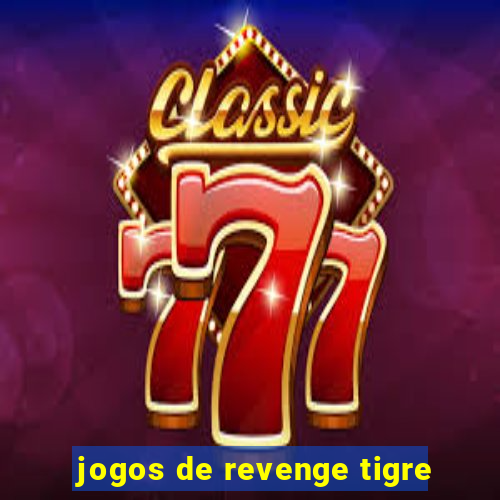 jogos de revenge tigre