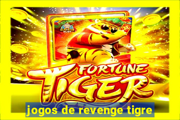 jogos de revenge tigre