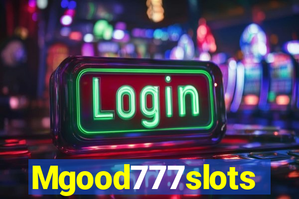 Mgood777slots