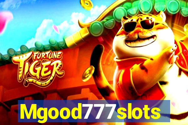 Mgood777slots