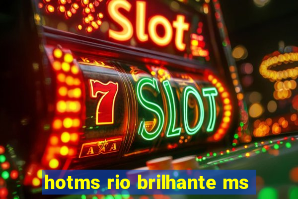 hotms rio brilhante ms