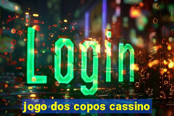 jogo dos copos cassino