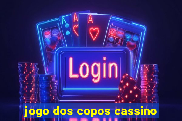 jogo dos copos cassino