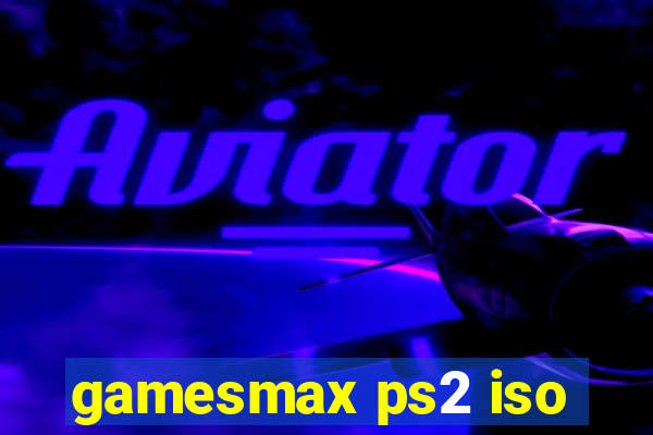 gamesmax ps2 iso