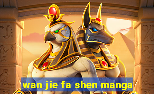 wan jie fa shen manga