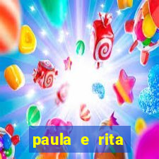 paula e rita compraram muitas cartelas no bingo e gastaram