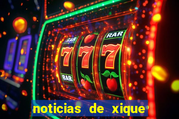 noticias de xique xique ba