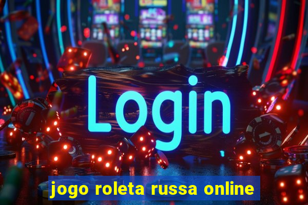 jogo roleta russa online