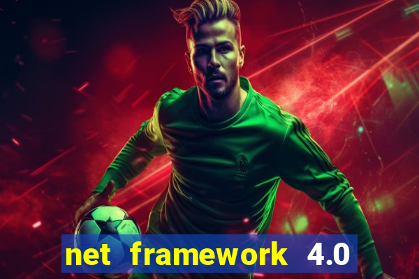 net framework 4.0 v 30319 windows 7 64 bit