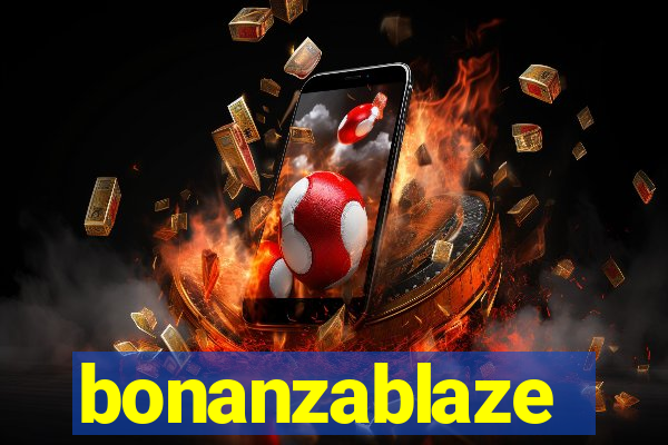 bonanzablaze