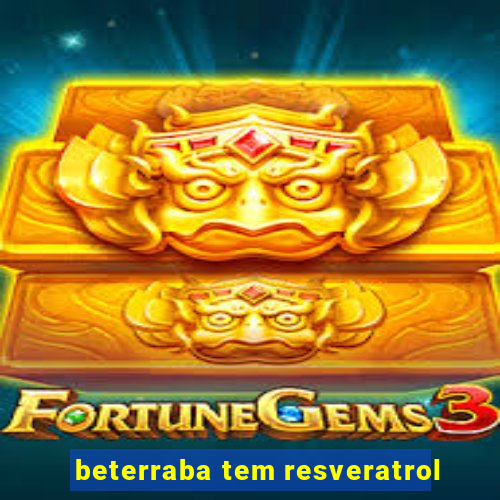 beterraba tem resveratrol