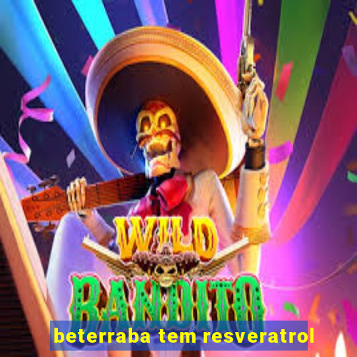 beterraba tem resveratrol