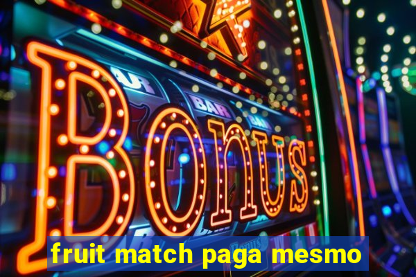 fruit match paga mesmo