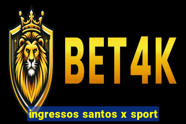 ingressos santos x sport