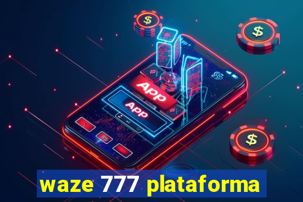 waze 777 plataforma