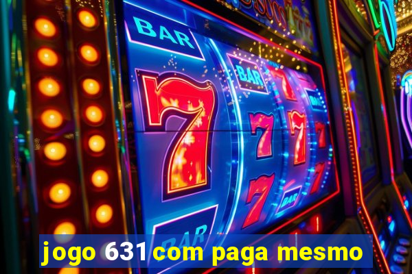 jogo 631 com paga mesmo