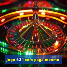 jogo 631 com paga mesmo