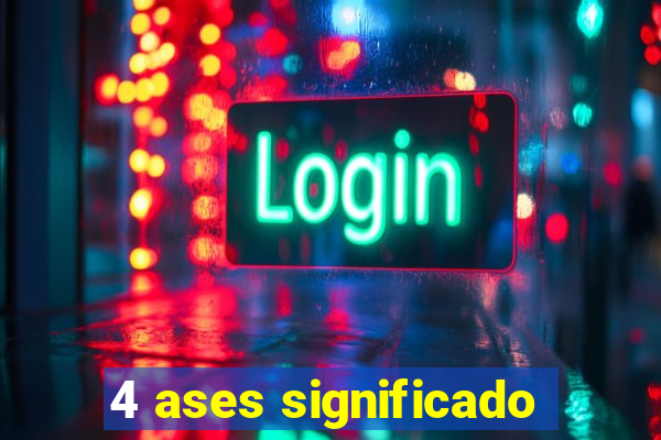 4 ases significado