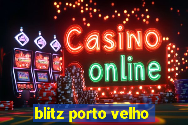 blitz porto velho