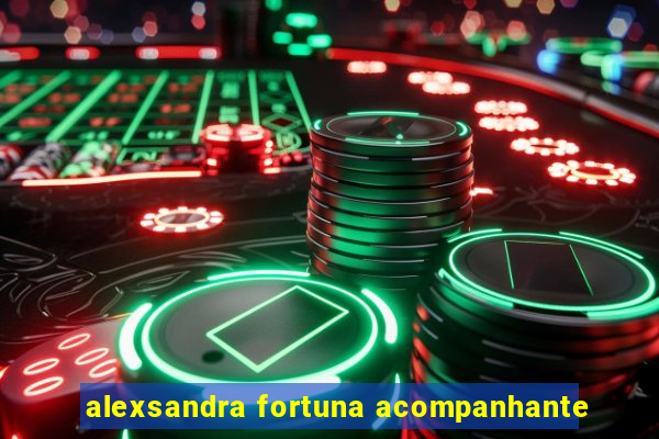 alexsandra fortuna acompanhante