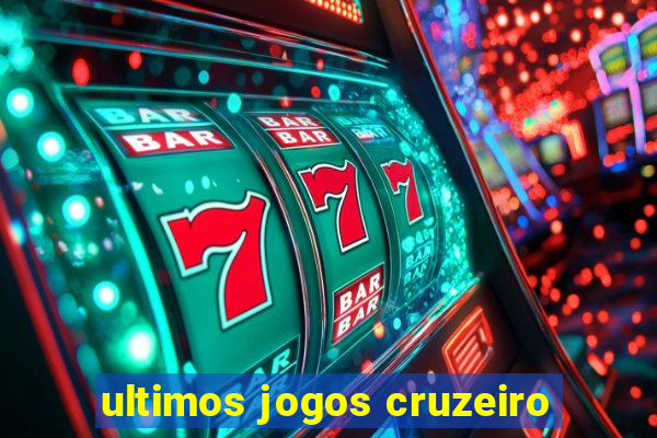 ultimos jogos cruzeiro