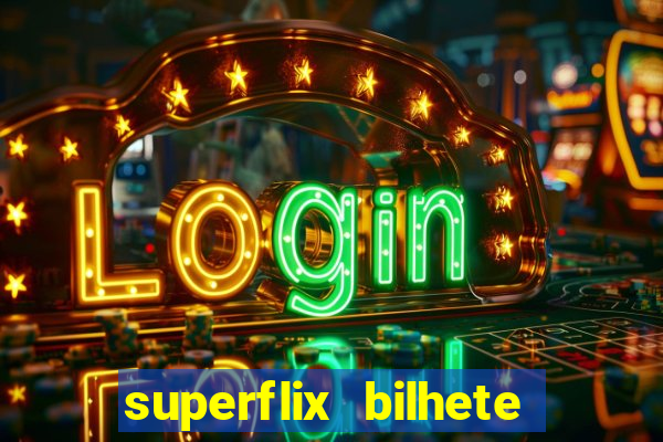 superflix bilhete de loteria