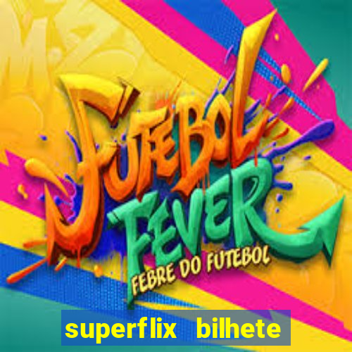 superflix bilhete de loteria