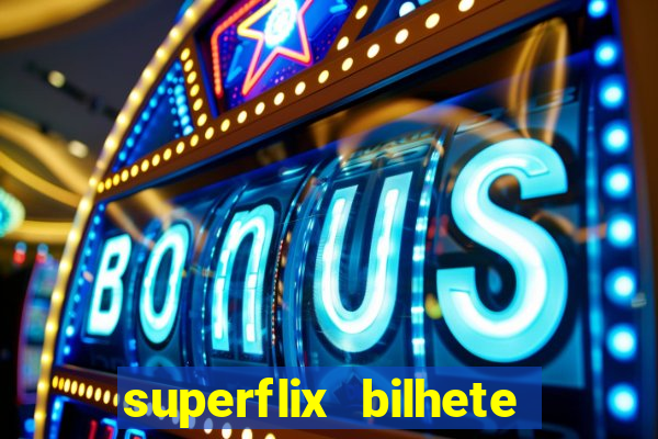 superflix bilhete de loteria