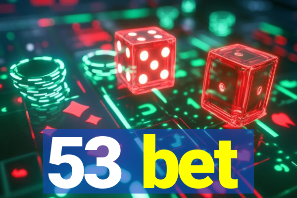 53 bet