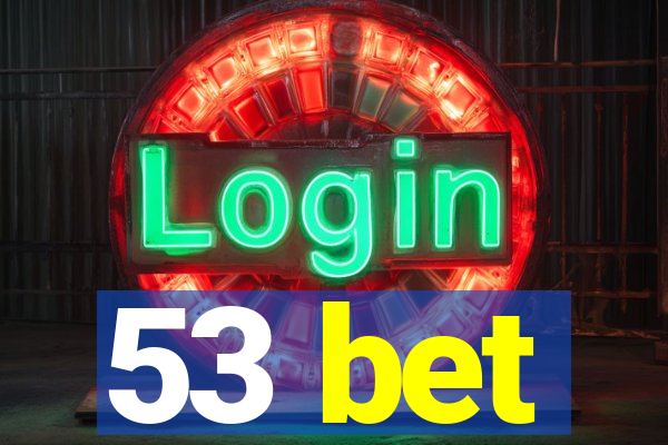 53 bet