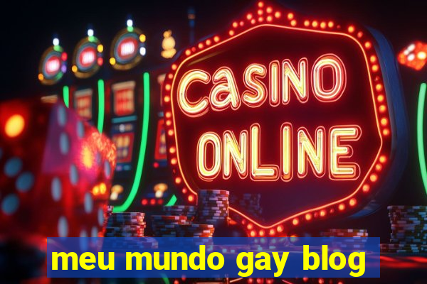 meu mundo gay blog