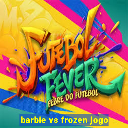 barbie vs frozen jogo