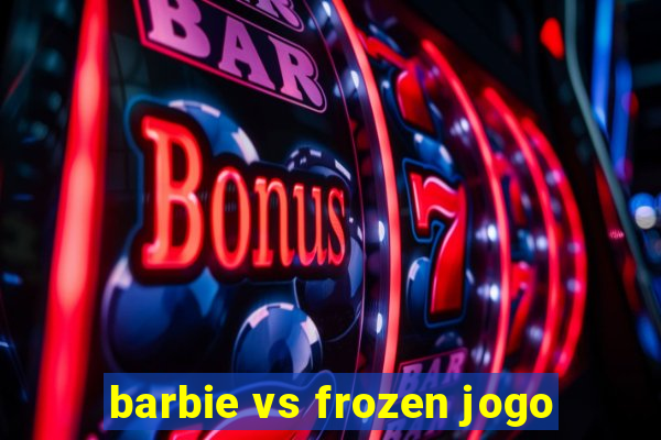 barbie vs frozen jogo