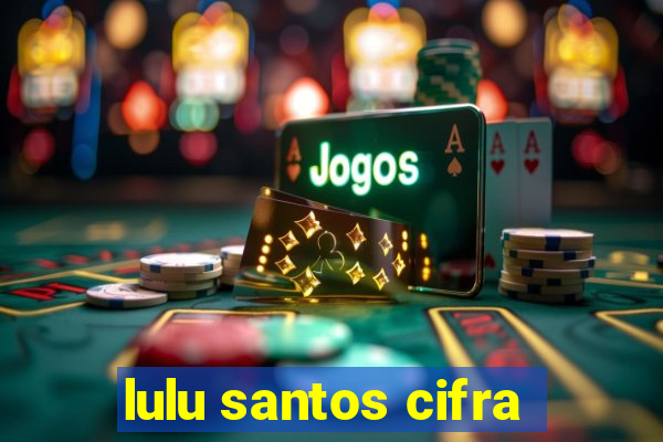 lulu santos cifra