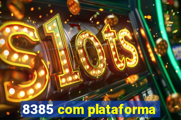 8385 com plataforma