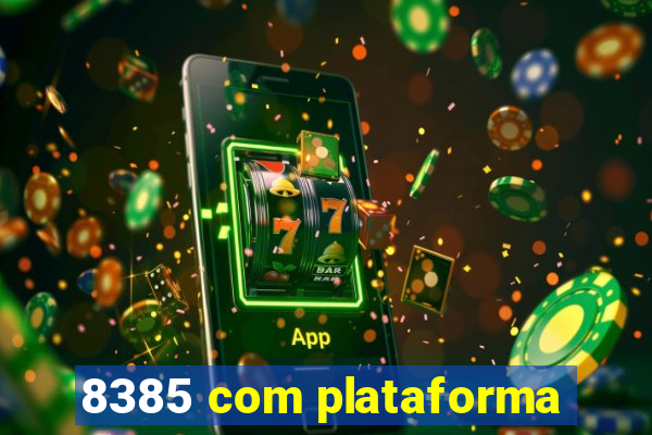 8385 com plataforma