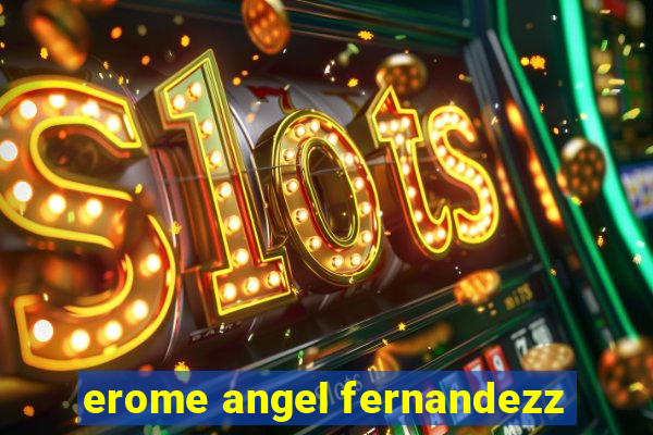 erome angel fernandezz