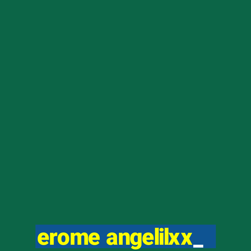 erome angelilxx_