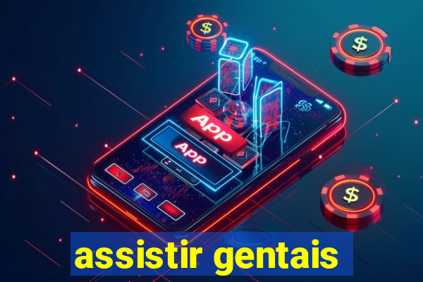 assistir gentais