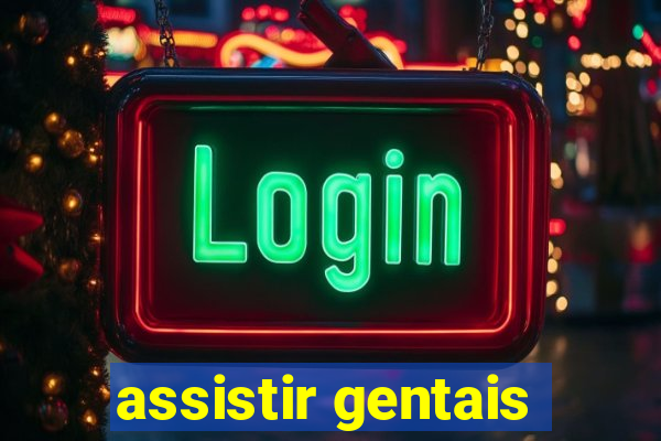 assistir gentais