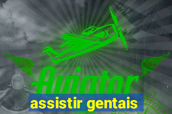 assistir gentais