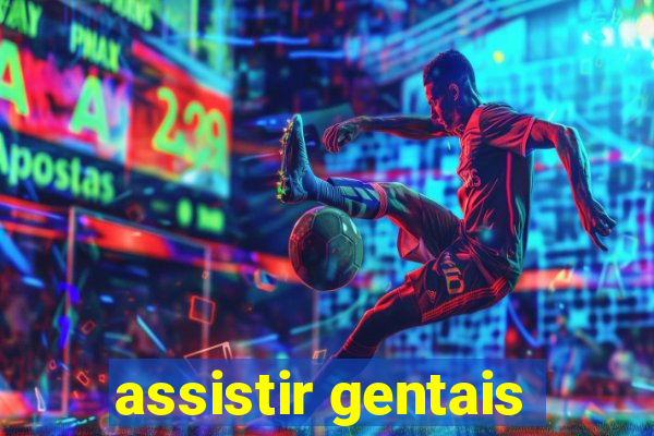 assistir gentais